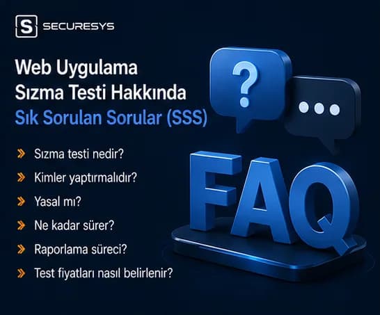 Web Uygulama Sızma Testi Hakkında Sık Sorulan Sorular