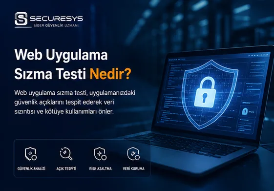 Web uygulama sızma testi nedir? Güvenlik analizi, açık tespiti, risk azaltma ve veri koruma